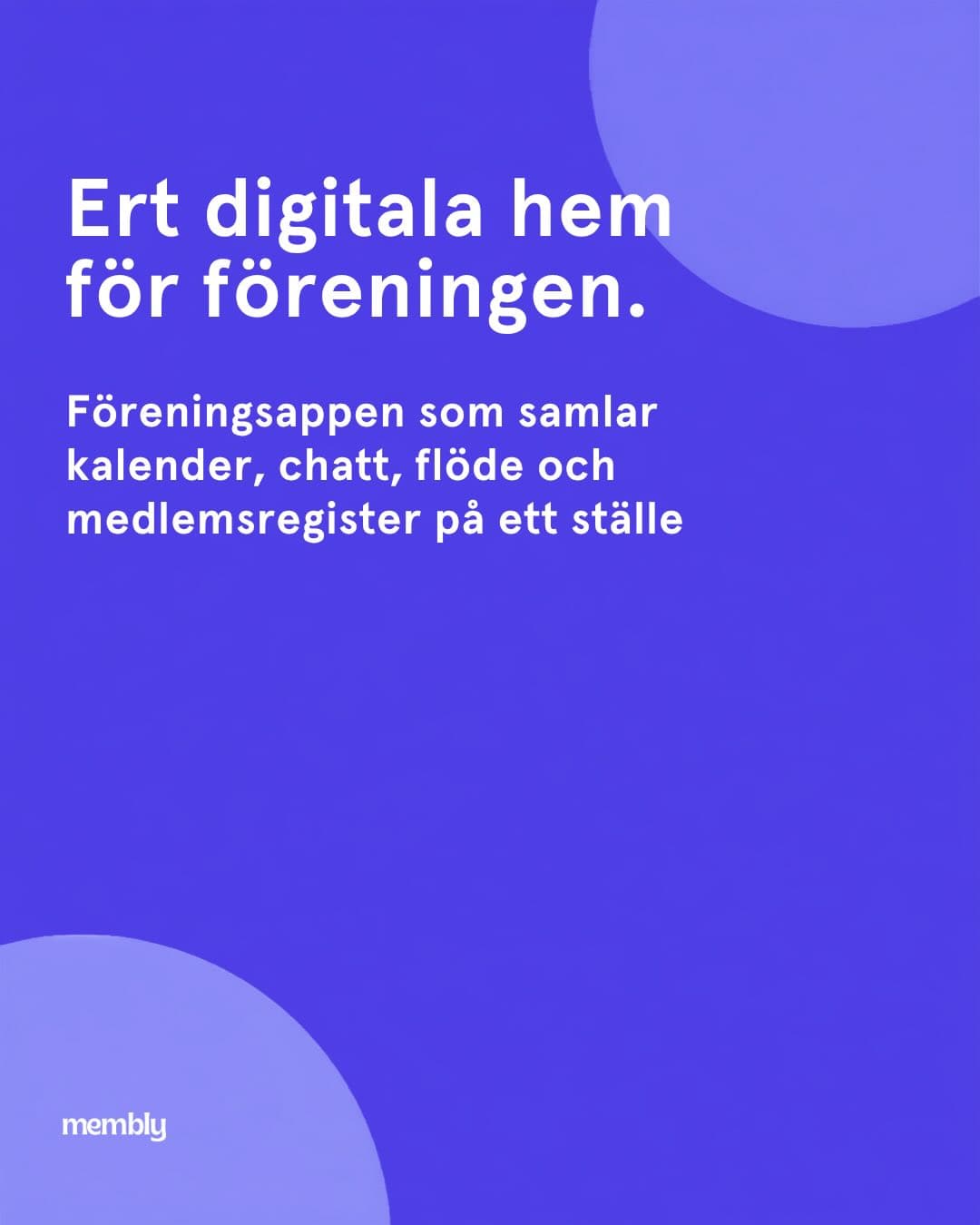 Affisch: Ert digitala hem för föreningen – föreningsappen som samlar kalender, chatt, flöde och medlemsregister på ett ställe.